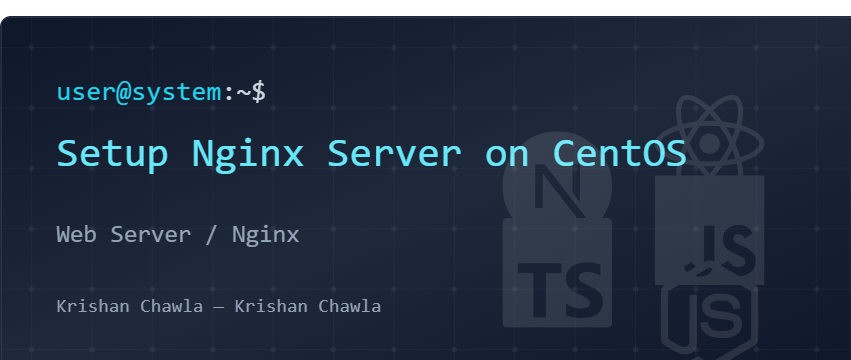 How to Install and Configure NGINX Server on CentOS • Krishan Chawla